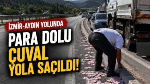 İzmir – Aydın yolunda para yağmuru: Aydın’da para dolu çuval yola saçıldı