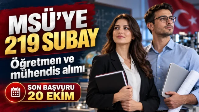 MSÜ’ye 219 subay alınacak: Öğretmen ve mühendis başvuruları başladı